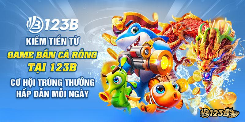 Bắn cá rồng tại 123B